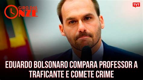 Eduardo Bolsonaro Compara Professor A Traficante E Comete Crime Youtube