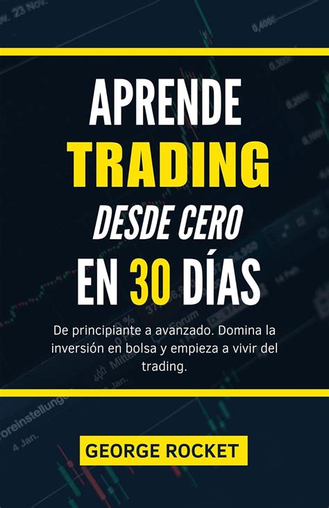 APRENDE TRADING DESDE CERO EN 30 DÍAS De principiante a avanzado