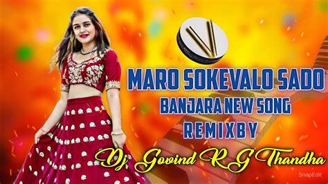 Mara Sokevalo Sado Banjara New Song Remix By Dj Govind RG Thanda YouTube