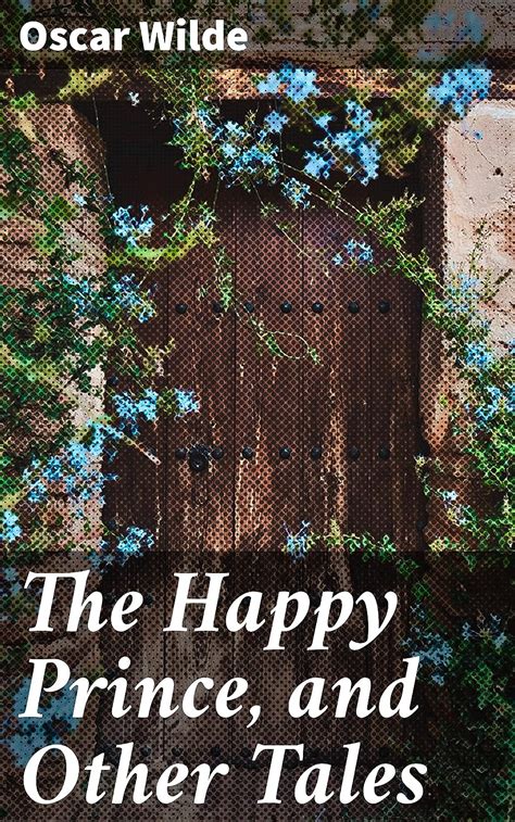 The Happy Prince And Other Tales Kindle Edition By Wilde Oscar Literature And Fiction Kindle