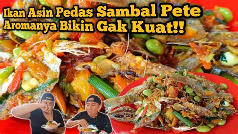 Gak Ada Obat Oseng Ikan Asin Pedas Tumis Pete Aromanya Bikin Gak Kuat