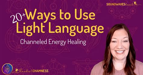 20 Ways To Use Light Language Sound Waves Heal