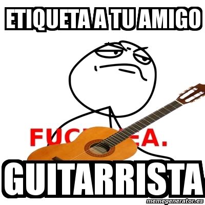 Meme Personalizado Etiqueta A Tu Amigo Guitarrista 2215670