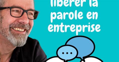 Comment Libérer La Parole En Entreprise