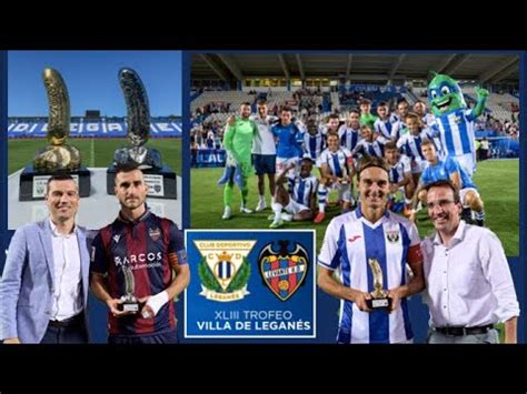 EL C D LEGANÉS GANA EL XLIII TROFEO VILLA DE LEGANÉS YouTube