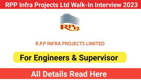 Rpp Infra Projects Ltd Walk In Interview 2023 For Engineer Supervisor