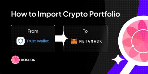 How To Import Crypto Portfolio From Trust Wallet To Metamask Roseon