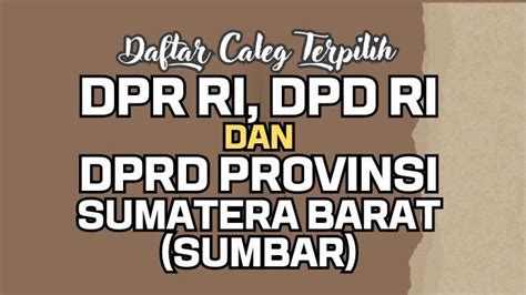 Daftar Lengkap Nama Semua Caleg Terpilih Dpr Ri Dpd Ri Dprd Sumatera