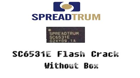 SpreadTrum SC6531E Flash Tool Crack Without Box