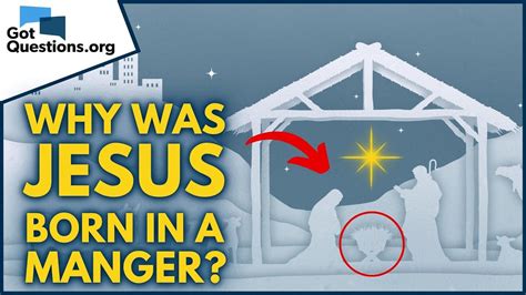 Why Was Jesus Born In A Manger Gotquestions Org Youtube