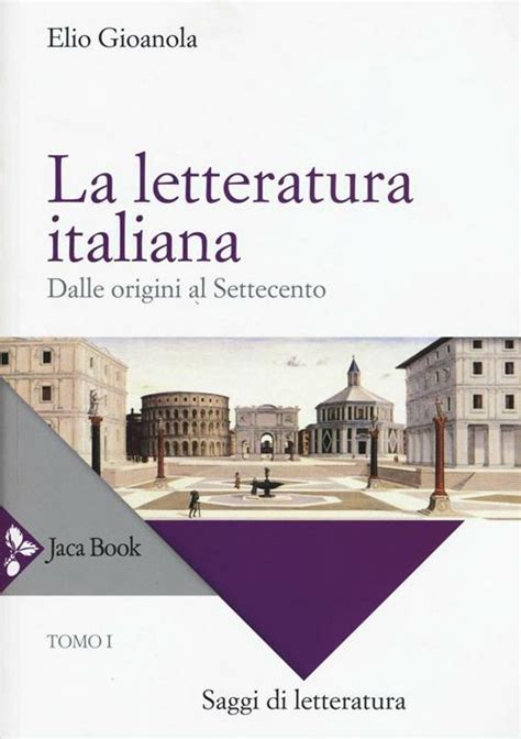 La Letteratura Italiana Vol Dalle Origini Al Settecento Elio