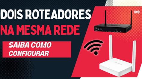 Como Configurar Dois Roteadores Na Mesma Rede Youtube