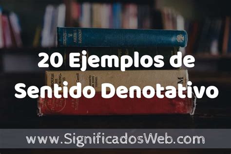 Ejemplos De Sentido Denotativo Tipos Definici N Y An Lisis