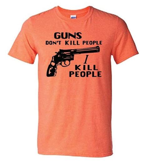 Guns Don T Kill People I Kill People T Shirt Etsy