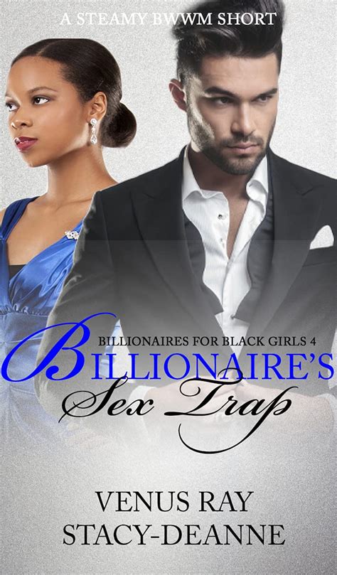 Billionaires Sex Trap Billionaires For Black Girls 4 By Venus Ray