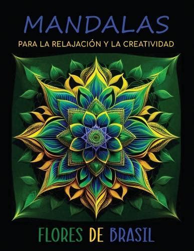 Mandalas Para La Relajaci N Y La Creatividad Flores De Brasil By