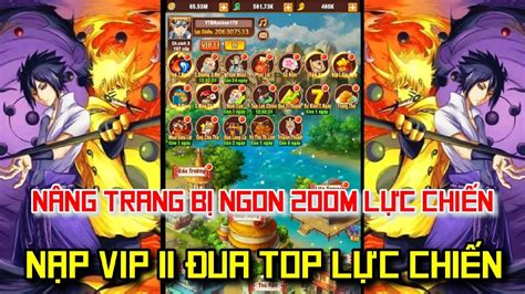 Ninja Làng Lá Truyền Kỳ Nạp Vip 11 Nâng 200m Lực Chiến Vào Top 2