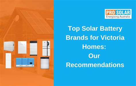 Top Solar Battery Brands for Victoria Homes: Recommendations