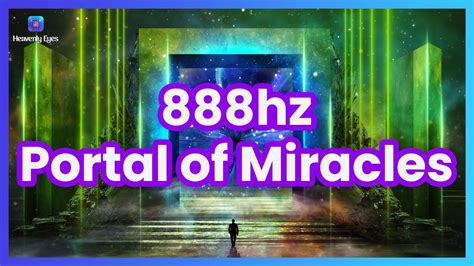 888 Hz Open The Portal Of Miracles In Your Life Attract Infinite