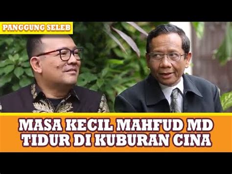 CERITA MASA KECIL MAHFUD MD SERING TIDUR DI KUBURAN CINA PANGGUNG