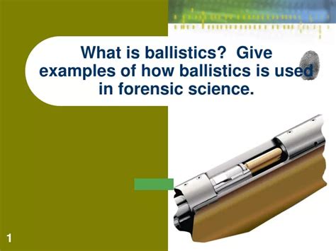 Ppt What Is Ballistics Give Examples Of How Ballistics Is Used In