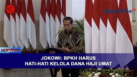 Jokowi Bpkh Harus Hati Hati Kelola Dana Haji Umat Beranda Nusantara