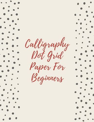 Calligraphy Dot Grid Paper For Beginners: Calligraphy Practice Paper ...