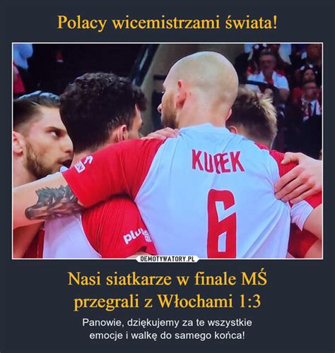 Polacy Wicemistrzami Wiata Nasi Siatkarze W Finale M Przegrali Z