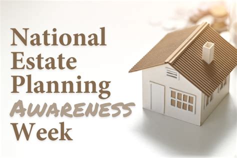 National Estate Planning Awareness Week Be Prepared For Your Future