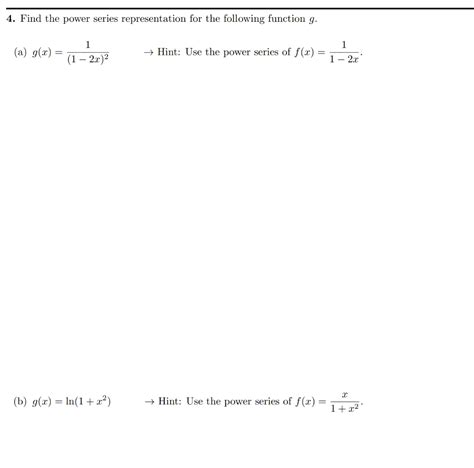 Solved 4 Find The Power Series Representation For The