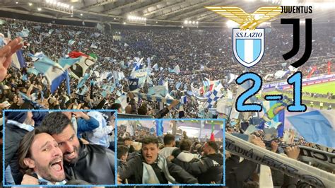 LAZIO JUVENTUS 2 1 LIVE REACTION Dalla CURVA NORD La GIOIA Dei 60