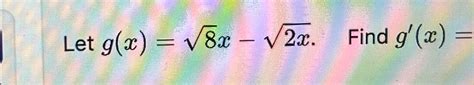 Solved Let G X 82x 2x2 ﻿find G X