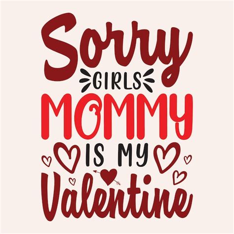 Premium Vector Vector Sorry Girl S Mommy Is My Valentine Valentine S