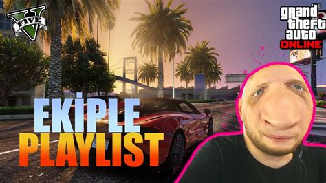 EKİPLE GTA 5 PLAYLIST OYNADIK Part 2 YouTube