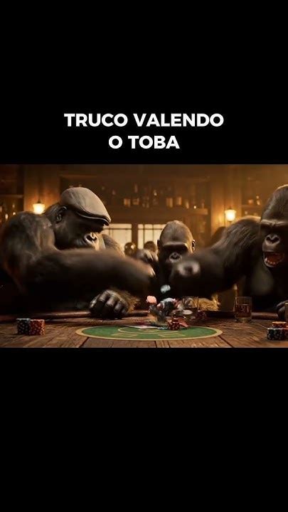 Truco Valendo O Toba
