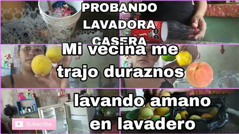 Lavando Con Lavadora Casera Mi Vecinita Me Trajo Duraznos Lavando A