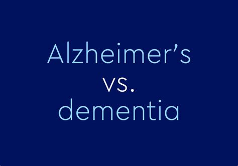 Dementia Vs Alzheimers Whats The Difference