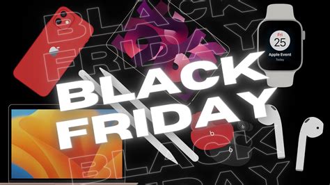 All Apple Black Friday And Cyber Monday 2022 Deals Revealed