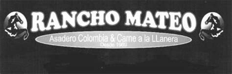 Rancho Mateo Asadero Colombia And Carne Ala Llanera Desde 1969 Trademark