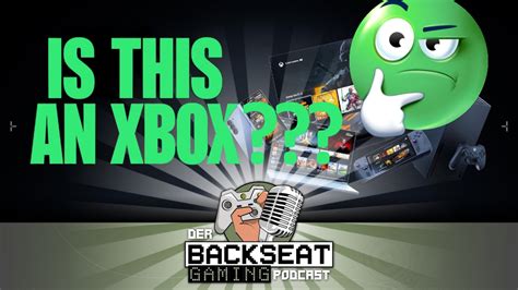 Der Backseat Gaming Podcast 41 Is This An Xbox Xbox Aktuell