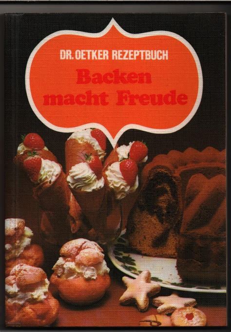 Backen Macht Freude Dr Oetker Rezeptbuch Bearbeitet Von Der