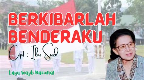 BERKIBARLAH BENDERAKU PADUAN SUARA LAGU WAJIB NASIONAL CIPT IBU