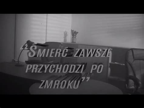 Śmierć zawsze przychodzi po zmroku YouTube