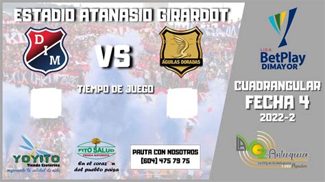 TRANSMISIÓN EN VIVO INDEPENDIENTE MEDELLIN VS AGUILAS DORADAS FECHA