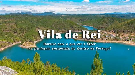 Vila De Rei O Que Visitar Roteiro O Que Ver E Fazer E Dicas De