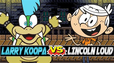 M U G E N Battles Larry Koopa Vs Lincoln Loud Nintendo Vs The Loud