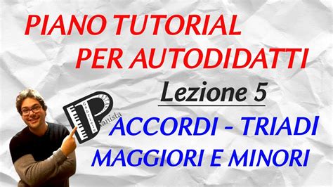 ACCORDI TRIADI MAGGIORI E MINORI Lezione 5 PIANO TUTORIAL PER