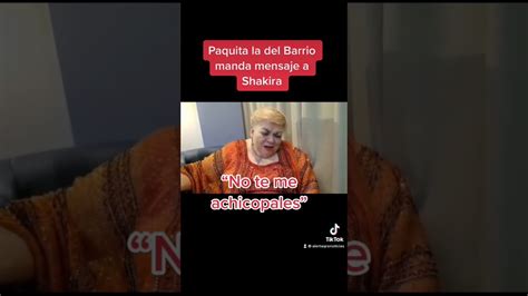 Esto No Para Paquita La Del Barrio Manda Mensaje A Shakira Tras La