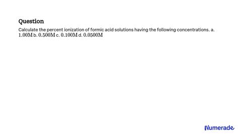 Solvedcalculate The Percent Ionization Of Formic Acid Solutions Having