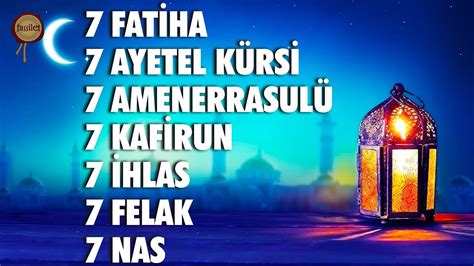 7 Fatiha Ayetel Kürsi Amenerrasulü Kafirun İhlas Felak Nas Rukye Kuran